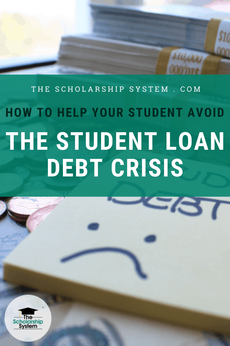 How To Help Your Student Avoid The Student Loan Debt Crisis? - The ...