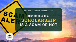How to Tell if a Scholarship is a Scam or Not