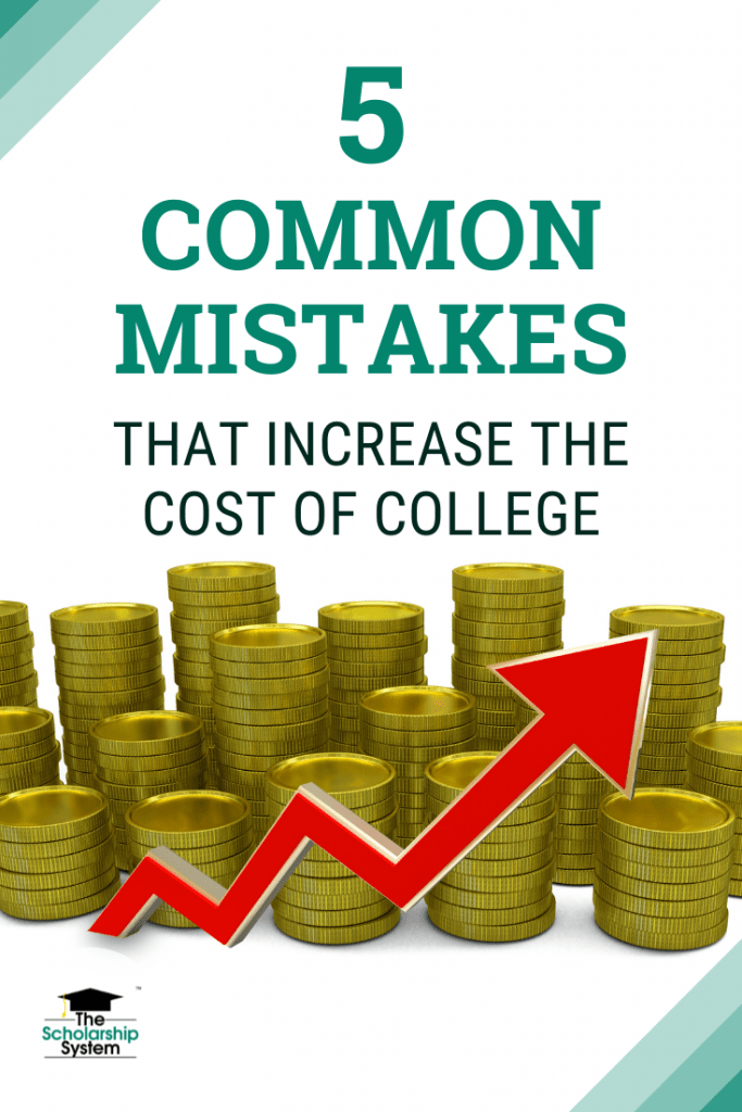 The cost of college is not declining. Here are 5 of the most common mistakes that make college more expensive.