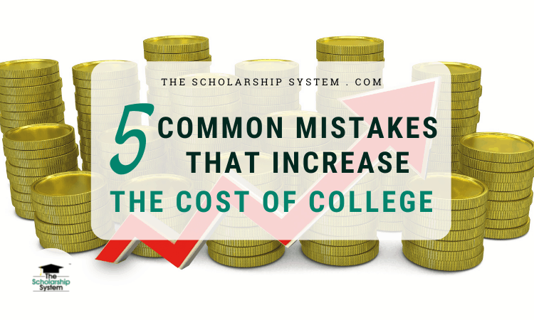 5 Common Mistakes that Increase the Cost of College (1)