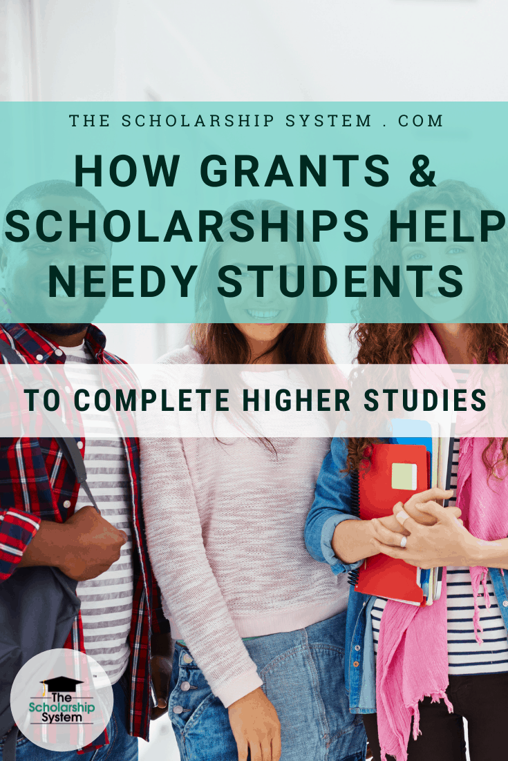 How Grants And Scholarships Help Needy Students To Complete Higher ...