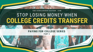 Paying for College Part 3: Stop Losing Money When College Credits Transfer
