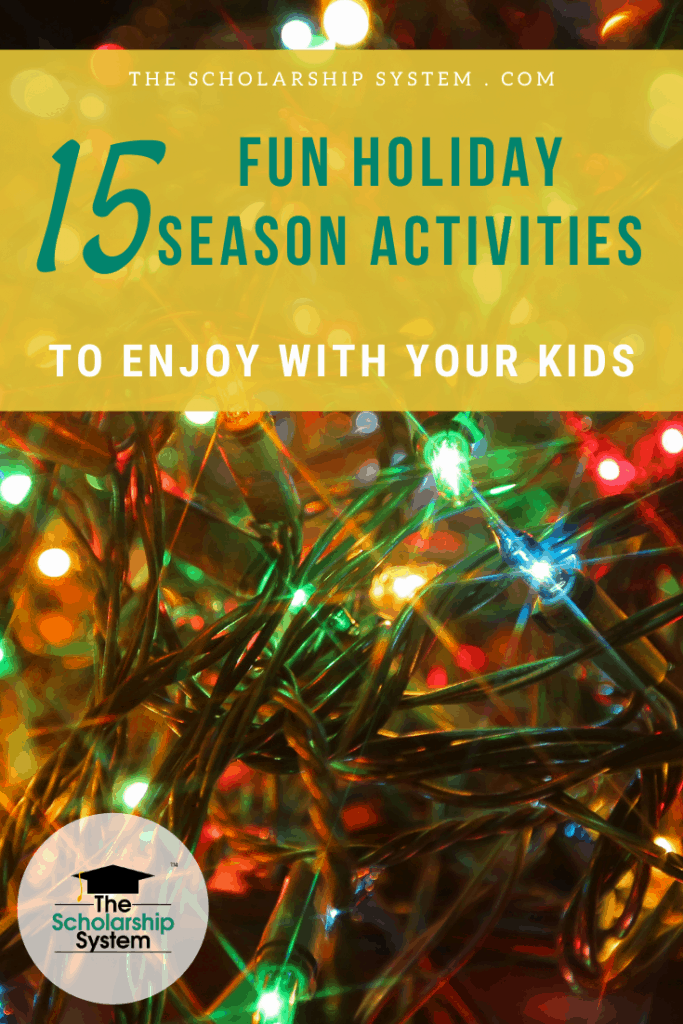 Whether home from college or high school, holidays are perfect for spending time with your kids. Here are 15 fun holiday season activities you can do together.