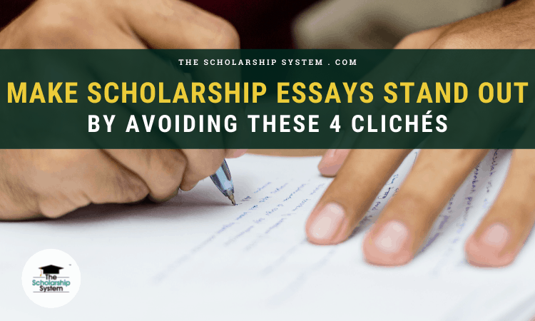 Make Scholarship Essays Stand Out by Avoiding These 4 Clichés