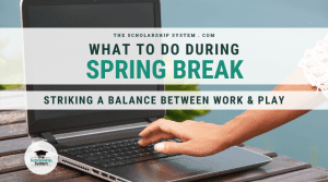 What to Do During Spring Break: Striking a Balance Between Work and Play