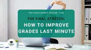 The Final Stretch: How to Improve Grades Last Minute