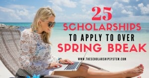 25 Scholarships to Apply to By the End of Spring Break