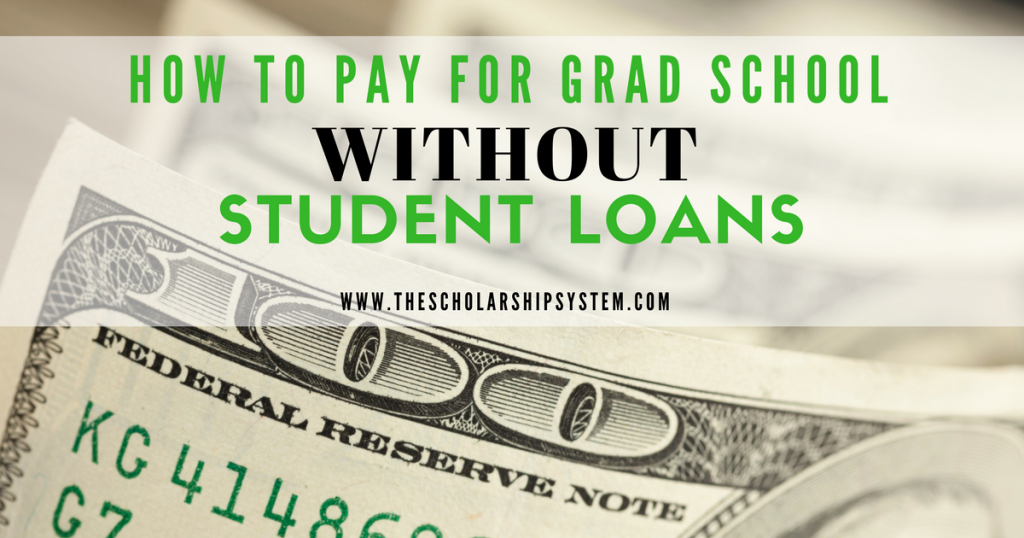 How To Pay For Grad School Without Student Loans - The Scholarship System