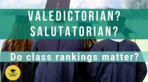 Valedictorian? Salutatorian? Do Class Rankings Matter?