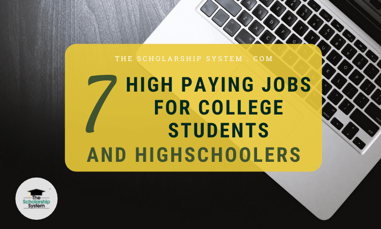 7 High Paying Jobs for College Students and Highschoolers