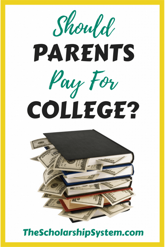 Should Parents Pay For College The Scholarship System