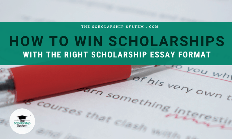 How to Win Scholarships With the Right Scholarship Essay Format