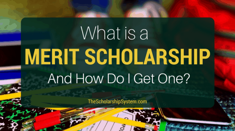 what-is-a-merit-scholarship-and-how-to-get-one-the-scholarship-system