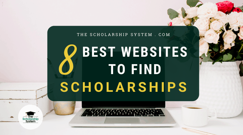 8 Best Websites To Find Scholarships | The Scholarship System