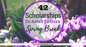 33 Scholarships To Apply To Over Spring Break