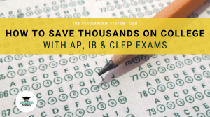 How to Save Thousands on College with AP, IB, and CLEP Exams