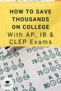 How to Save Thousands on College with AP, IB and CLEP Exams