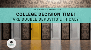 College Decision Time! Are Double Deposits Ethical?