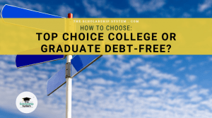 Top Choice College or Graduate Debt Free? How to Choose