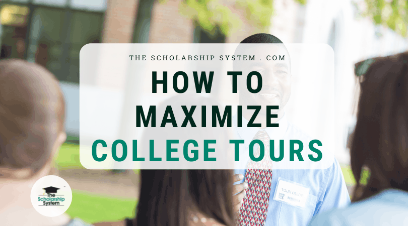 How To Truly Make The Most Of Your College Tours | The Scholarship System