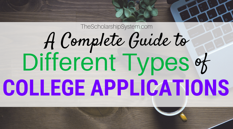 A Complete Guide To The Different Types Of College Applications The Scholarship System