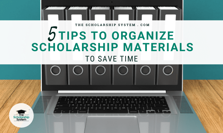5 Tips to Organize Scholarship Materials