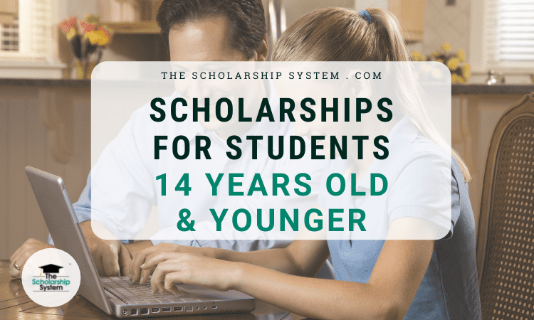 Scholarships for Students 14 Years Old and Younger
