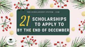 21 Scholarships To Apply To By The End Of December