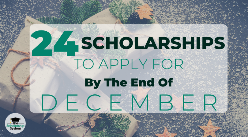 24 Scholarships To Apply To By The End Of December - The Scholarship System