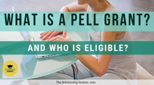What is a Pell Grant and Who is Eligible?