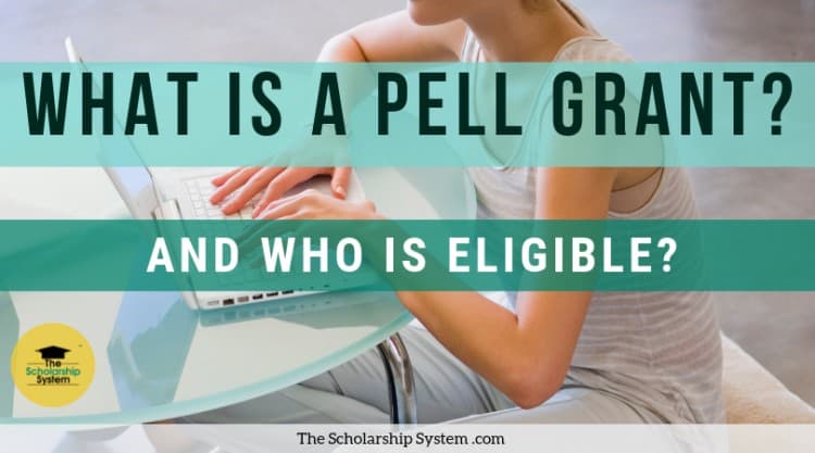 what-is-a-pell-grant-and-who-is-eligible-the-scholarship-system