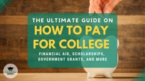 The Ultimate Guide on How to Pay for College