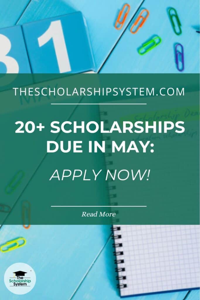20+ Scholarships Due In May Apply Now!