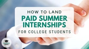 How to Land Paid Summer Internships for College Students