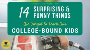 14 Surprising (and Funny) Things We Forgot to Teach Our College-Bound Kids