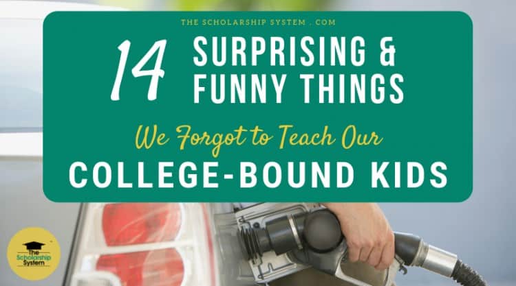 14 Surprising (and Funny) Things We Forgot to Teach Our College-Bound Kids  - The Scholarship System