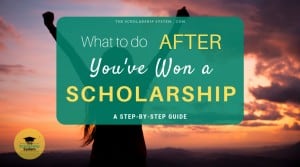 What to do AFTER You’ve Won a Scholarship