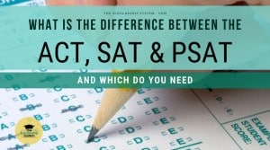What is the Difference Between the ACT, SAT, and PSAT, and Which Do You Need?