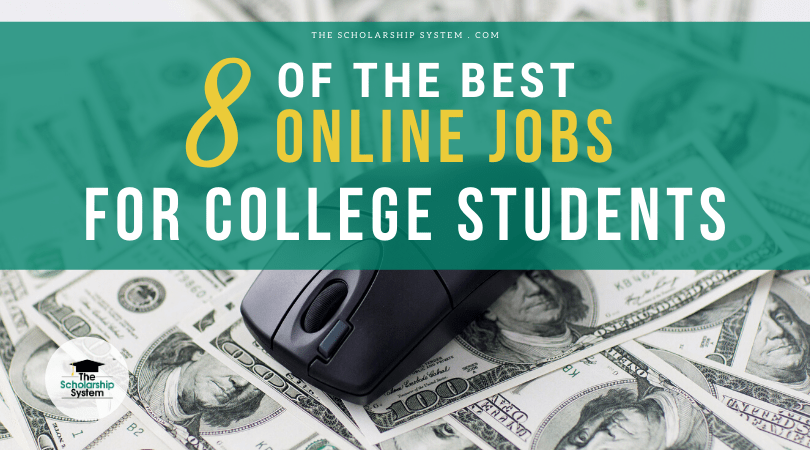 8 of the Best Online Jobs for College Students - The Scholarship System