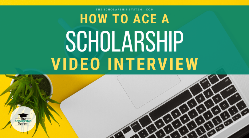 How To Ace A Scholarship Video Interview - The Scholarship System