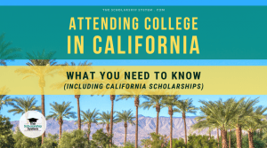 Attending College in California: What You Need to Know (Including California Scholarships)