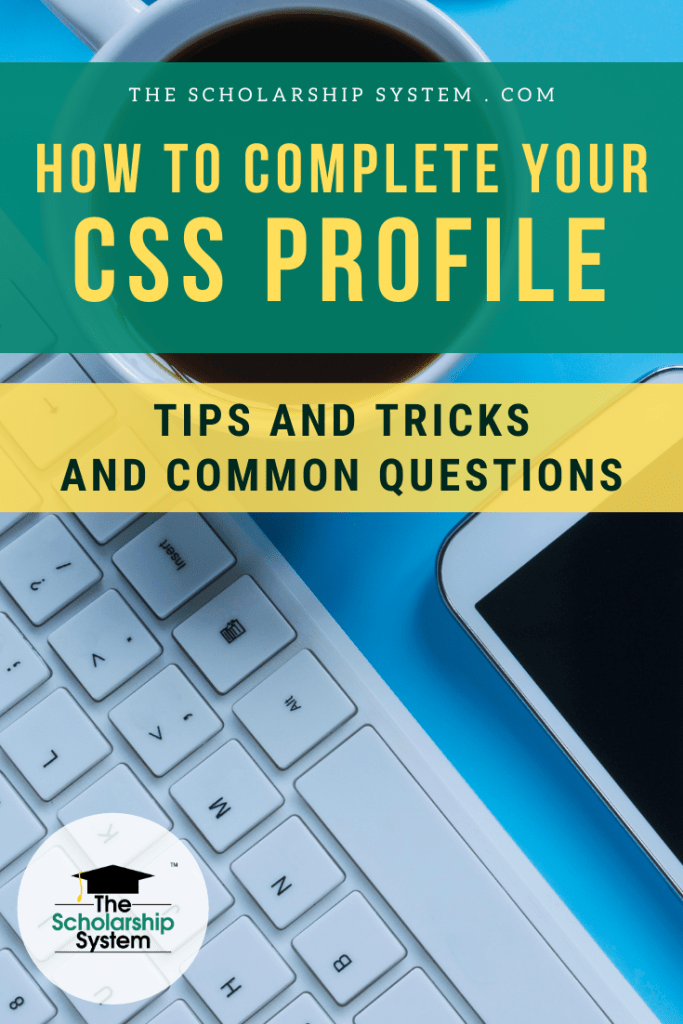 How To Complete Your CSS Profile Tips And Tricks And Common Questions 