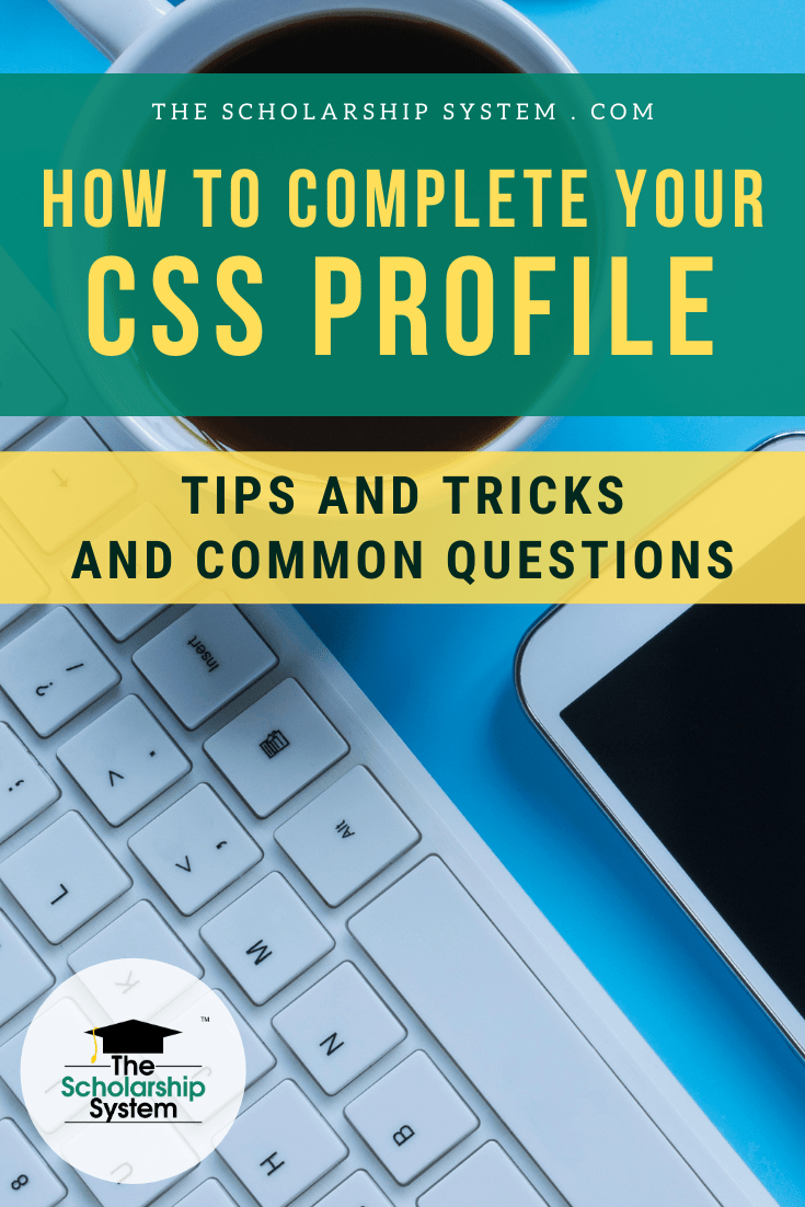 How to Complete your CSS Profile Tips and Tricks and Common Questions