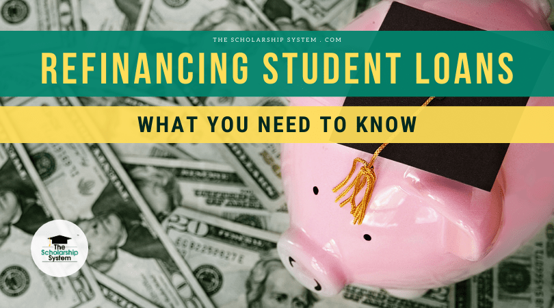 Refinancing Student Loans - What You Need to Know - The Scholarship System