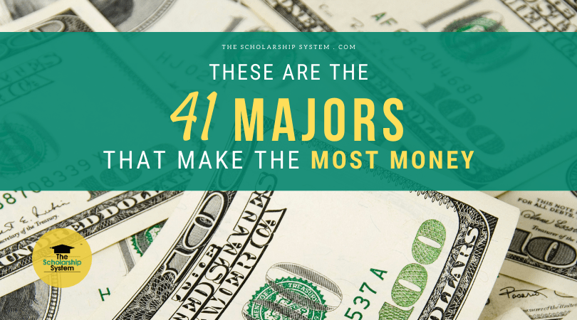 These Are The 41 Majors That Make The Most Money The Scholarship System