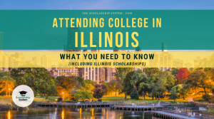 Attending College in Illinois: What You Need to Know (Including Illinois Scholarships)