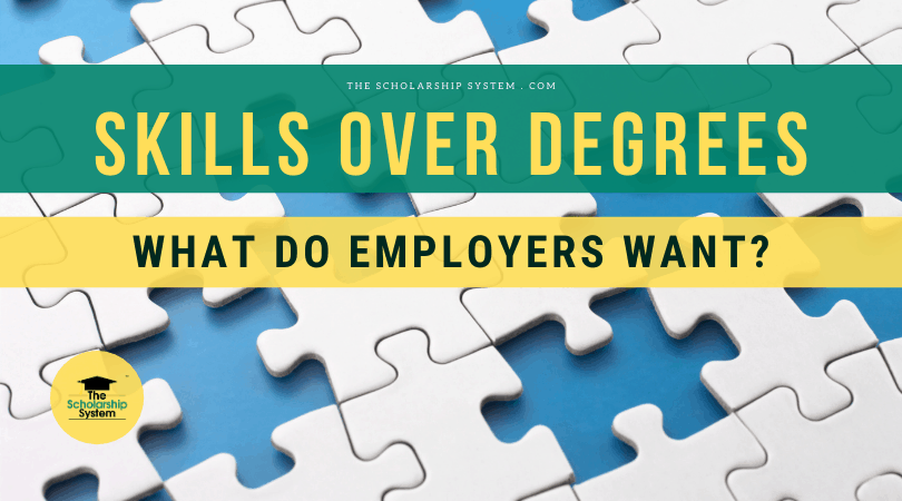 Skills Over Degrees - What Do Employers Want? - The Scholarship System