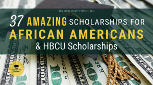 37 Amazing Scholarships for African Americans and HBCU Scholarships