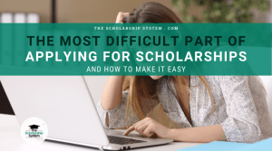 The Most Difficult Part of Applying For Scholarships (And How to Make it Easy)