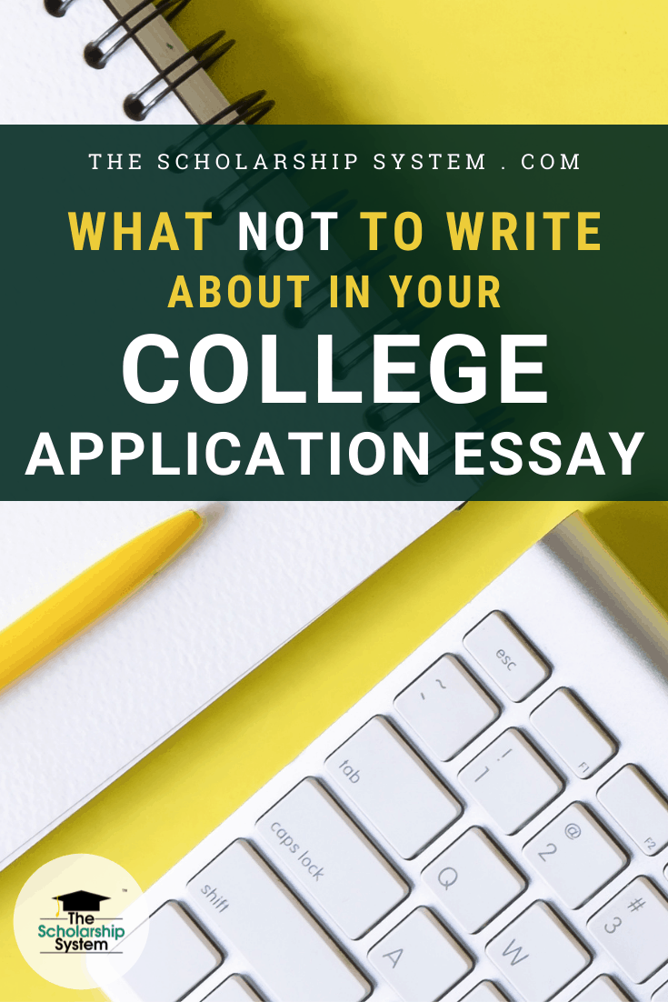 What NOT to Write About in Your College Application Essay - The ...